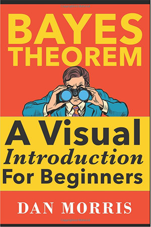 3-Bayes-Theorem-Examples-A-Visual-Introduction-For-Beginners